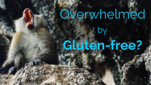 overwhelmed by gluten free
